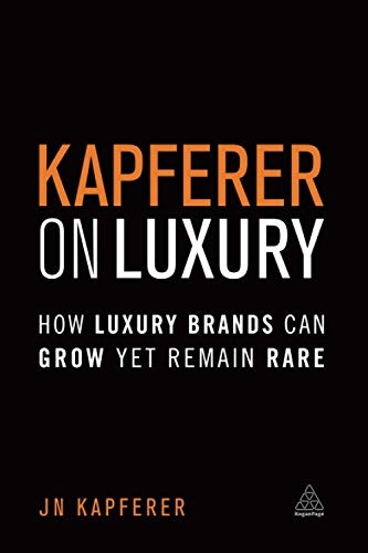 Kapferer on Luxury: How Luxury Brands can Grow Yet Remain Rare