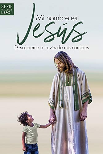 Mi nombre es JesÃºs: DescÃºbreme a travÃ©s de mis nombres (Descubreme Libro) (Spanish Edition)