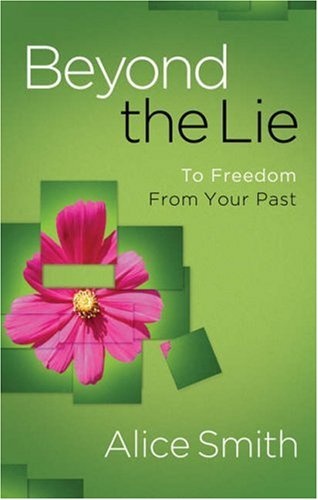 Beyond the Lie: Finding Freedom from the Past