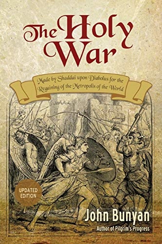 The Holy War: Updated, Modern English. More than 100 Original Illustrations. (Bunyan Updated Classics)