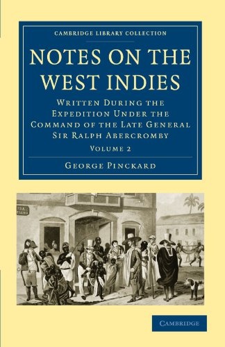 Notes on the West Indies: Written during the Expedition under the Command of the Late General Sir Ralph Abercromby (Cambridge Library Collection - Slavery and Abolition) (Volume 2)