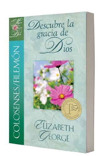 Colosenses / Filemon: Descubre la gracia de Dios (Una mujer conforme al corazÃ³n de Dios) (Spanish Edition)