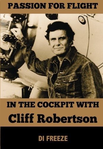 In the Cockpit with Cliff Robertson (Passion for Flight) (Volume 3)