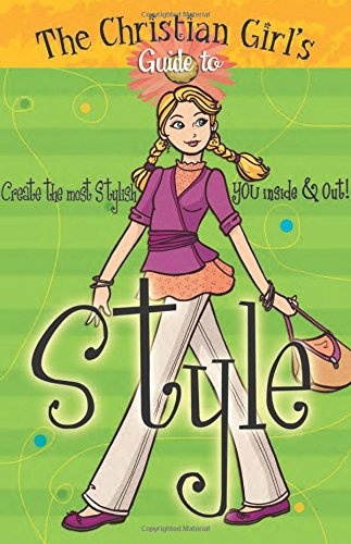 Girl's Guide to Style (Christian Girl's Guide To...)