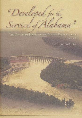 Developed for the Service of Alabama - The Centennial History of the Alabama Power Company, 1906-2006