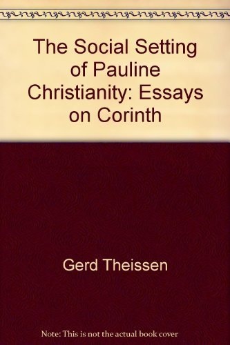 The Social Setting of Pauline Christianity: Essays on Corinth