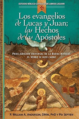 Los evangelios de Lucas y Juan; los Hechos de los ApÃ³stoles: Los escritos de Lucas y Juan (Estudio Biblico Catolico de Libros Liguori) (Spanish Edition)