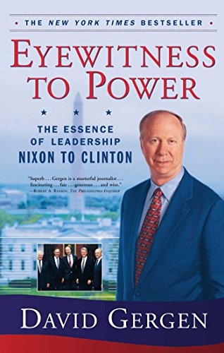 Eyewitness To Power: The Essence of Leadership Nixon to Clinton
