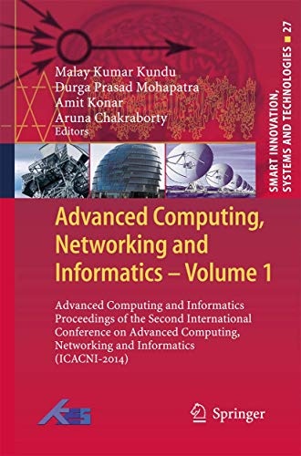 Advanced Computing, Networking and Informatics- Volume 1: Advanced Computing and Informatics Proceedings of the Second International Conference on ... Innovation, Systems and Technologies, 27)