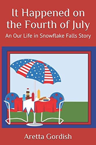 It Happened on the Fourth of July: An Our Life in Snowflake Falls Story
