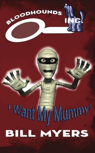 I Want My Mummy! (Bloodhounds, Inc.) (Volume 8)