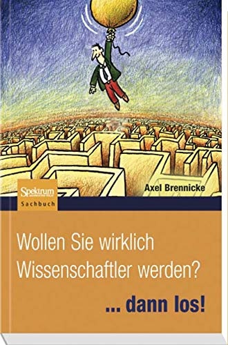 Wollen Sie wirklich Wissenschaftler werden?: ...dann los! (German Edition)