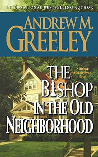 The Bishop in the Old Neighborhood: A Bishop Blackie Ryan Novel (Bishop Blackie Ryan, 5)