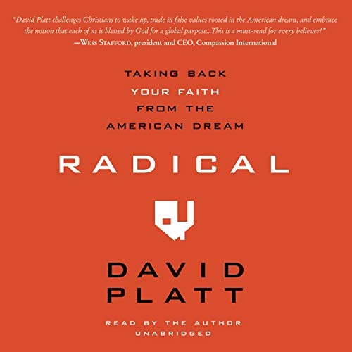 Radical: Taking Back Your Faith From the American Dream by David Platt [Audio CD]