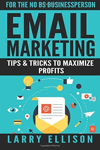 Email Marketing: Tips and Tricks to Maximize Profits (Volume 2)