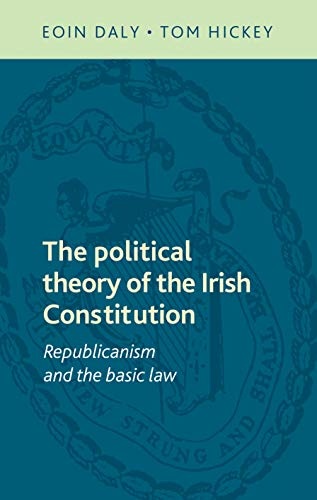 The political theory of the Irish Constitution: Republicanism and the basic law