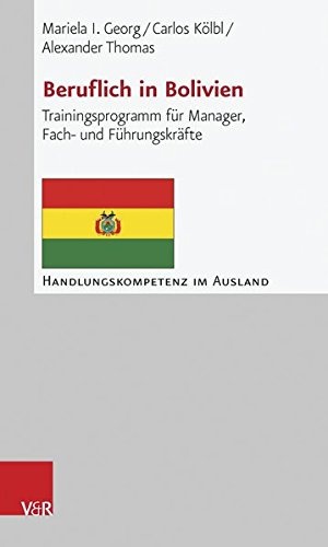 Beruflich in Bolivien: Trainingsprogramm f|r Manager, Fach- und F|hrungskrÃ¤fte (Handlungskompetenz im Ausland) (German Edition)