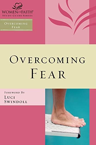 Overcoming Fear (Women of Faith Study Guide Series)