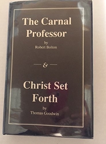 The Carnal Professor & Christ Set Forth