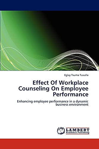 Effect Of Workplace Counseling On Employee Performance: Enhancing employee performance in a dynamic business environment