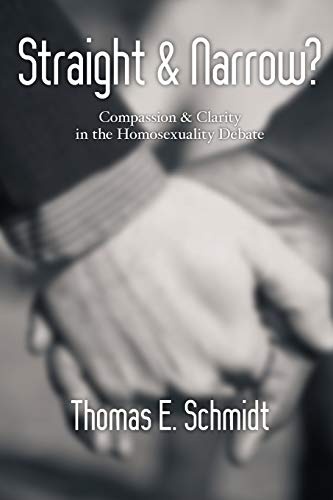 Straight & Narrow?: Compassion & Clarity in the Homosexuality Debate
