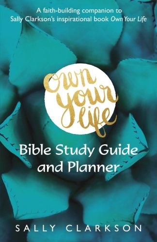 Own Your Life Bible Study Guide and Planner: Faith-Building Companion Book to Own Your Life