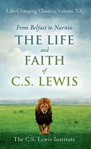 From Belfast to Narnia: The Life and Faith of C.S. Lewis (Life-Changing Classics)