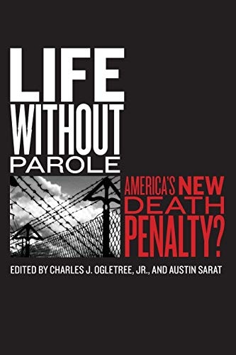 Life without Parole: America's New Death Penalty? (The Charles Hamilton Houston Institute Series on Race and Justice, 1)