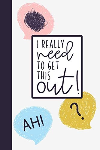 I Really Need To Get This Out!: Feelings Journal | A Way To Process Hard Emotions OR For Girls To Talk To Parents About Hard Subjects | Worry Journal