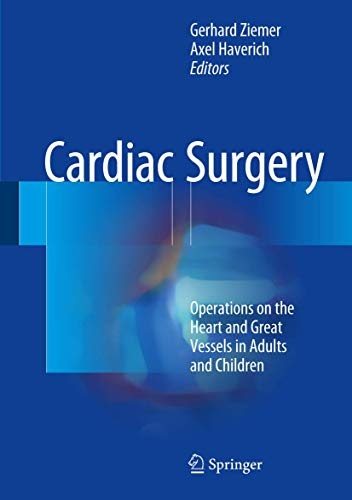 Cardiac Surgery: Operations on the Heart and Great Vessels in Adults and Children