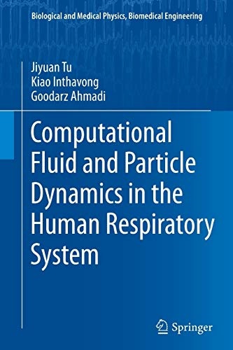 Computational Fluid and Particle Dynamics in the Human Respiratory System (Biological and Medical Physics, Biomedical Engineering)