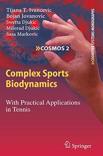 Complex Sports Biodynamics: With Practical Applications in Tennis (Cognitive Systems Monographs)