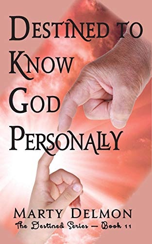 Destined to Know God Personally (The Destined Series) (Volume 11)
