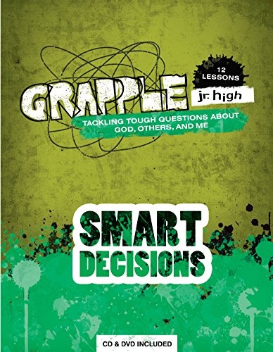 Grapple Jr. High: Smart Decisions: 12 Lessons on Tackling Tough Questions About God, Others, and Me