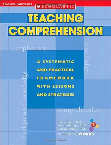 Teaching Comprehension: A Systematic and Practical Framework With Lessons and Strategies (Teaching Strategies)