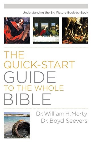 The Quick-Start Guide to the Whole Bible: Understanding The Big Picture Book-By-Book