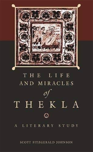 The <i>Life and Miracles</i> of Thekla: A Literary Study (Hellenic Studies Series)