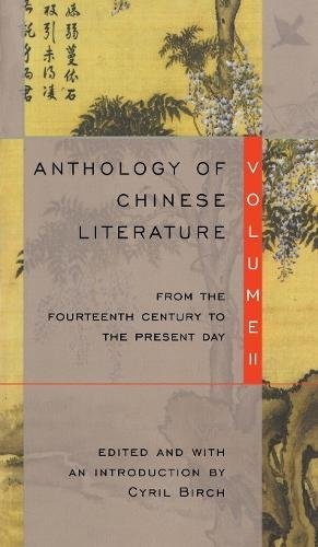 Anthology of Chinese Literature: Volume II: From the Fourteenth Century to the Present Day