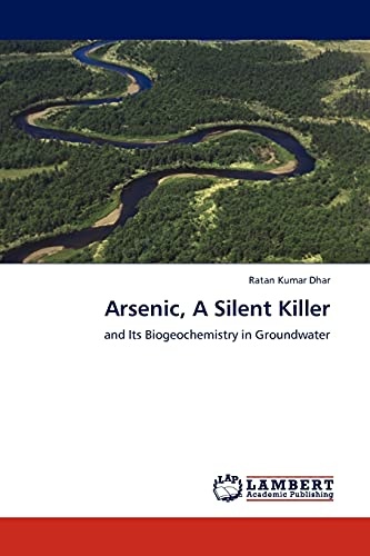 Arsenic, A Silent Killer: and Its Biogeochemistry in Groundwater