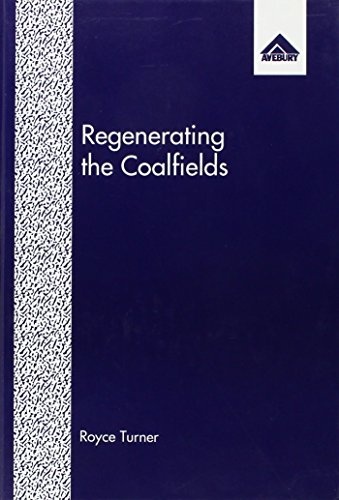 Regenerating the Coalfields: Policy and Politics in the 1980's and Early 1990's