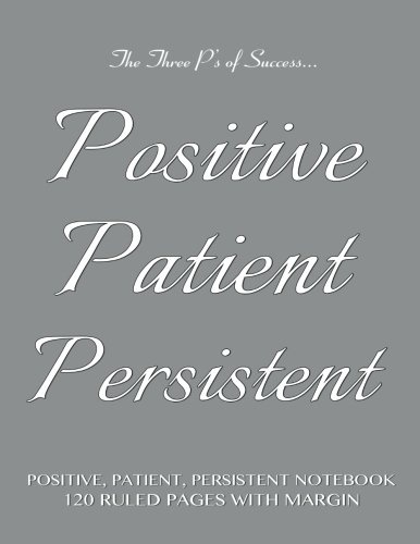 Positive, Patient, Persistent Notebook 120 Ruled Pages with Margin: Notebook with gray cover, lined notebook with margin, perfect bound, ideal for writing, essays, composition notebook or journal