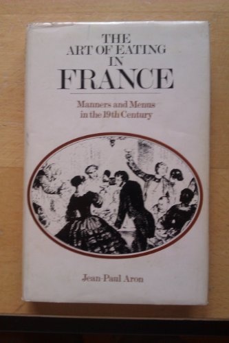 Art of Eating in France: Manners and Menus in the 19th Century