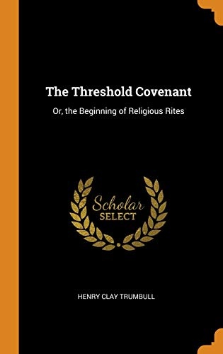 The Threshold Covenant: Or, the Beginning of Religious Rites