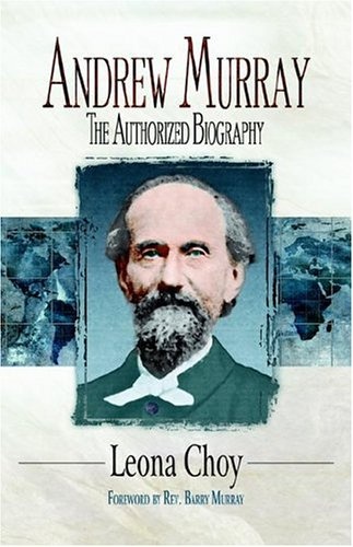 Andrew Murray The Authorized Biography