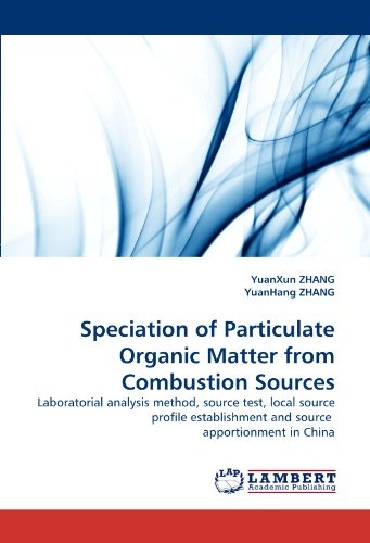 Speciation of Particulate Organic Matter from Combustion Sources: Laboratorial analysis method, source test, local source profile establishment and source  apportionment in China