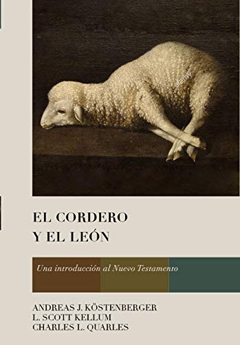 El Cordero y el LeÃ³n: Una introducciÃ³n al Nuevo Testamento (Spanish Edition)