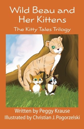 Wild Beau and Her Kittens: The Kitty Tales Trilogy (Black & White Version)