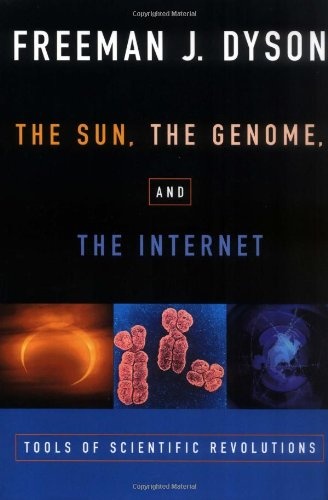 The Sun, The Genome, and The Internet: Tools of Scientific Revolutions (New York Public Library Lectures in Humanities)