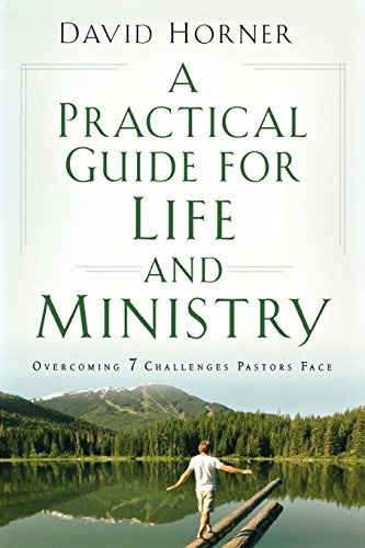 A Practical Guide for Life and Ministry, A: Overcoming 7 Challenges Pastors Face