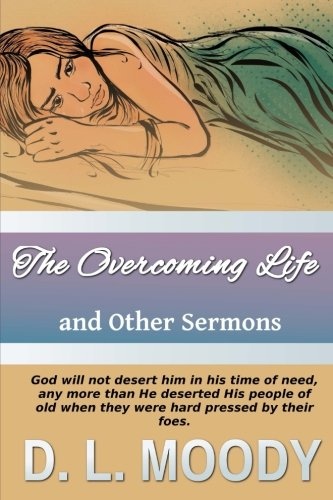 The Overcoming Life: And Other Sermons (Christian Classics)
